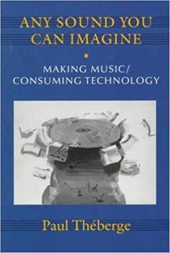 

Any Sound You Can Imagine: Making Music / Consuming Technology