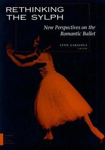 Imagen de archivo de Rethinking the Sylph : New Perspectives on the Romantic Ballet a la venta por Better World Books