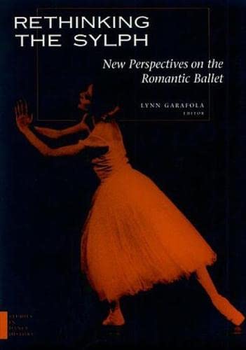 Stock image for Rethinking the Sylph: New Perspectives on the Romantic Ballet (Studies In Dance History) for sale by Books of the Smoky Mountains