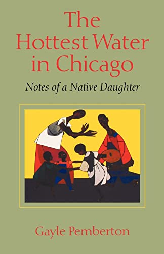 Stock image for The Hottest Water in Chicago: Notes of a Native Daughter for sale by Half Price Books Inc.