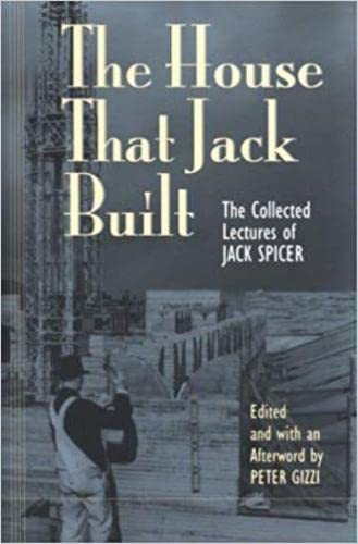 Beispielbild fr The House That Jack Built: The Collected Lectures of Jack Spicer zum Verkauf von SecondSale