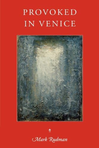 Provoked in Venice: The Rider Quintet, vol. 3 (Wesleyan Poetry Series) (9780819563545) by Rudman, Mark