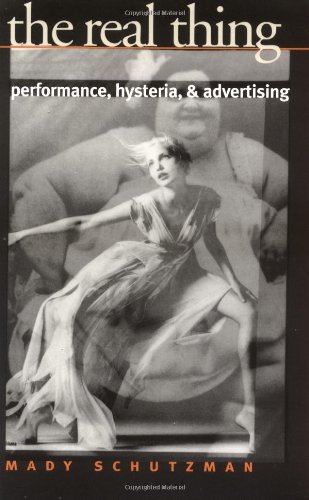 Imagen de archivo de The Real Thing : Performance, Hysteria and Advertising a la venta por Better World Books