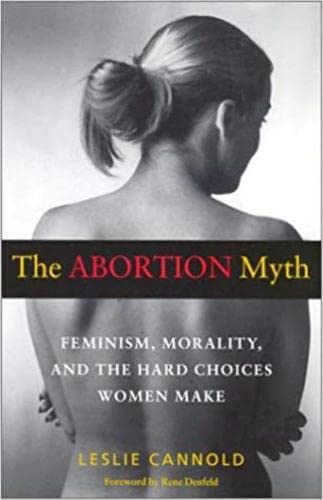 Stock image for The Abortion Myth: Feminism, Morality, and the Hard Choices Women Make for sale by HPB-Diamond