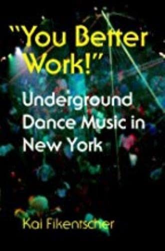 9780819564047: “You Better Work!”: Underground Dance Music in New York (Music/Culture)