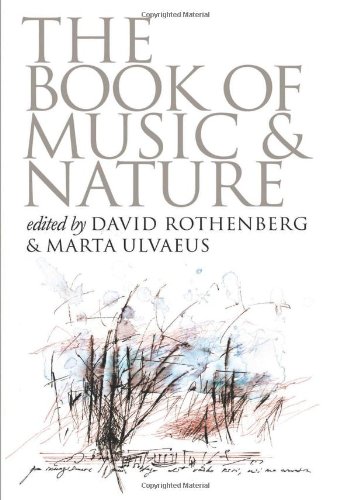 Beispielbild fr The Book of Music and Nature: An Anthology of Sounds, Words, Thoughts zum Verkauf von Ammareal