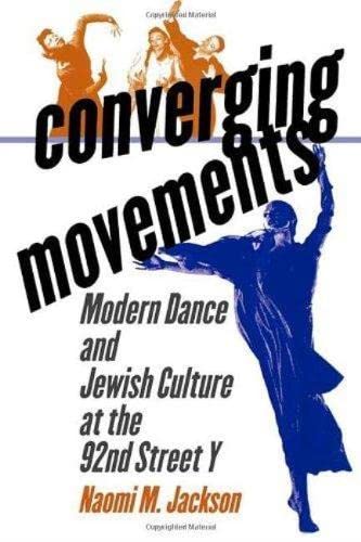 Stock image for Converging Movements: Modern Dance and Jewish Culture at the 92nd Street Y. for sale by Moe's Books