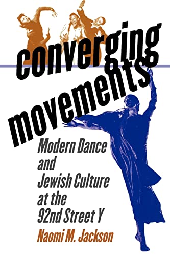 Imagen de archivo de Converging Movements: Modern Dance and Jewish Culture at the 92nd Street Y a la venta por More Than Words