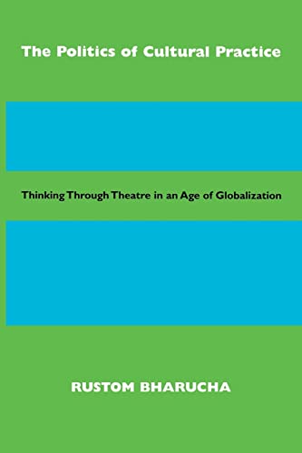 Stock image for The Politics of Cultural Practice: Thinking through Theatre in an Age of Globalization for sale by SecondSale