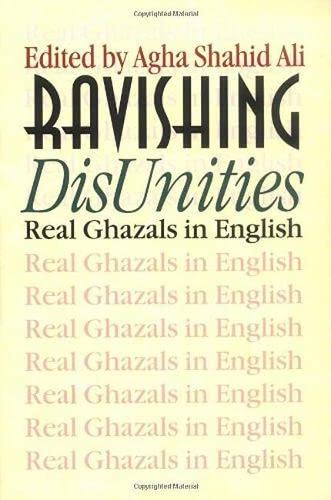 Beispielbild fr Ravishing DisUnities: Real Ghazals in English (Wesleyan Poetry Series) zum Verkauf von Midtown Scholar Bookstore