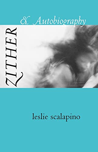 Zither & Autobiography (Wesleyan Poetry Series) (9780819564771) by Scalapino, Leslie