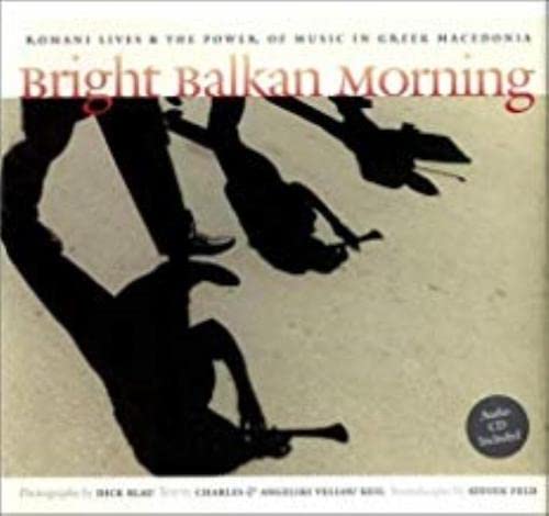 Beispielbild fr Bright Balkan Morning: Romani Lives and the Power of Music in Greek Macedonia zum Verkauf von Wonder Book