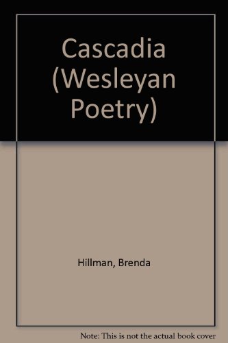 Cascadia (Wesleyan Poetry Series) (9780819564917) by Hillman, Brenda