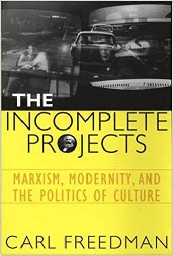 9780819565556: The Incomplete Projects: Marxism, Modernity, and the Politics of Culture