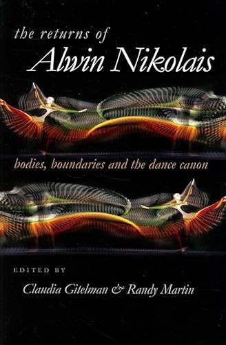 Stock image for The Returns of Alwin Nikolais : Bodies, Boundaries and the Dance Canon for sale by Better World Books