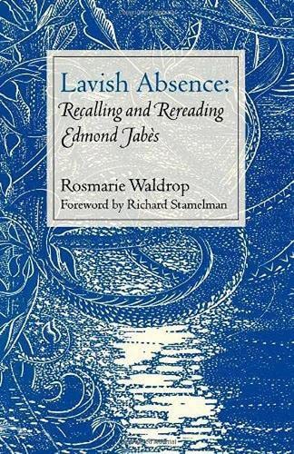 Beispielbild fr Lavish Absence: Recalling and Rereading Edmond Jabes zum Verkauf von Ergodebooks