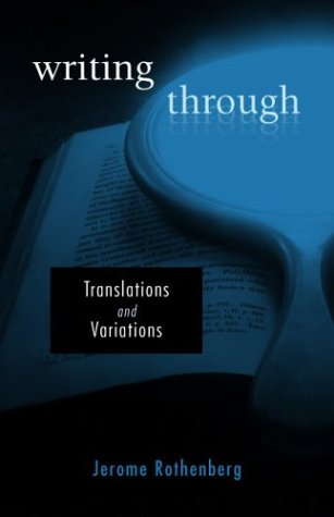 Writing Through: Translations and Variations (Wesleyan Poetry Series) - Rothenberg, Jerome