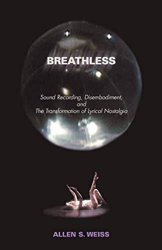 Beispielbild fr Breathless: Sound Recording, Disembodiment, and the Transformation of Lyrical Nostalgia zum Verkauf von Half Price Books Inc.