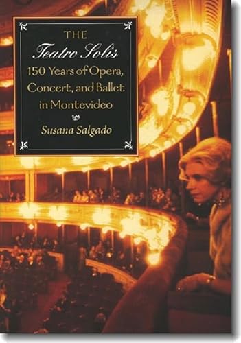 9780819565945: The Teatro Sols: 150 Years of Opera, Concert and Ballet in Montevideo