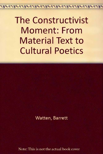 Stock image for The Constructivist Moment: From Material Text to Cultural Poetics for sale by RPL Library Store