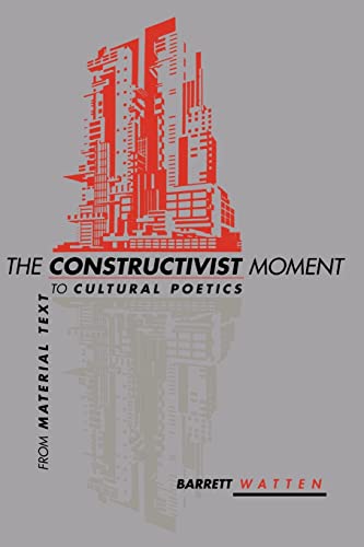 Stock image for The Constructivist Moment: From Material to Cultural Poetics for sale by Robert S. Brooks, Bookseller