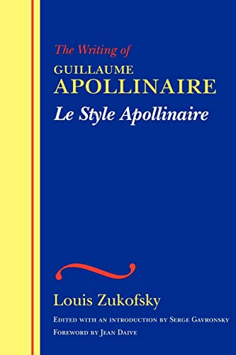 Stock image for The Writing of Guillaume Apollinaire/Le Style Apollinaire: Le Style Apollinaire for sale by Revaluation Books
