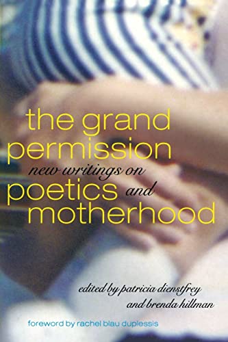 Stock image for The Grand Permission: New Writings on Poetics and Motherhood for sale by ZBK Books