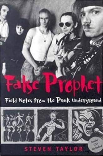 False Prophet: Field Notes from the Punk Underground (Music / Culture) (9780819566683) by Taylor, Steven