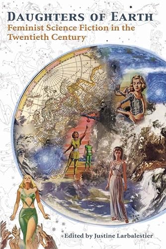 Stock image for Daughters of Earth: Feminist Science Fiction in the Twentieth Century for sale by Powell's Bookstores Chicago, ABAA