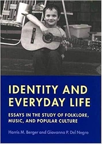 Beispielbild fr Identity and Everyday Life: Essays in the Study of Folklore, Music and Popular Culture (Music / Culture) zum Verkauf von Books From California