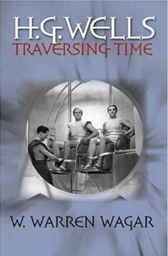 Imagen de archivo de H. G. Wells : Traversing Time a la venta por Better World Books
