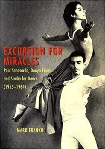 Beispielbild fr Excursion for Miracles : Paul Sanasardo, Donya Feuer, and Studio for Dance, 1955-1964 zum Verkauf von Better World Books