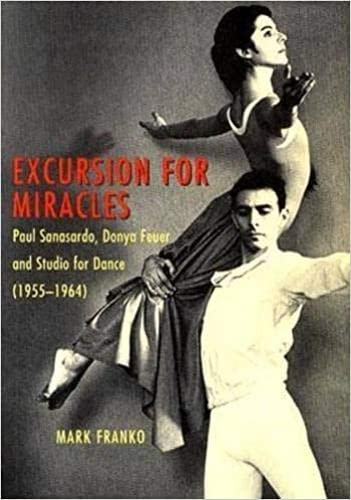 Stock image for Excursion for Miracles: Paul Sanasardo, Donya Feuer, and Studio for Dance, 1955-1964 for sale by ThriftBooks-Atlanta