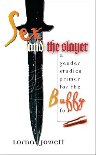 Stock image for Sex and the Slayer: A Gender Studies Primer for the Buffy Fan for sale by Midtown Scholar Bookstore