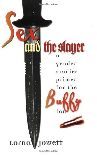 Stock image for Sex and the Slayer: A Gender Studies Primer for the Buffy Fan for sale by MusicMagpie
