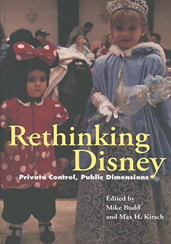 Imagen de archivo de Rethinking Disney: Private Control, Public Dimensions a la venta por Rye Berry Books