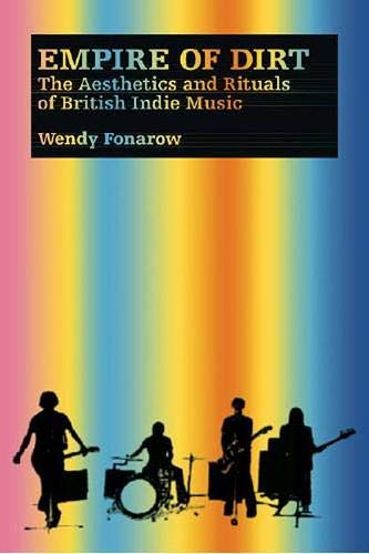 9780819568106: Empire of Dirt: The Aesthetics And Rituals of British Indie Music