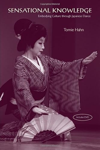 Stock image for Sensational Knowledge: Embodying Culture through Japanese Dance (Music / Culture) for sale by Mispah books