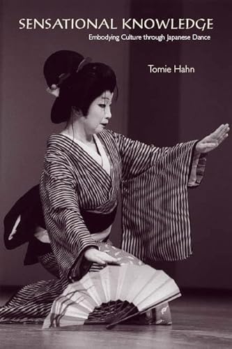 9780819568359: Sensational Knowledge: Embodying Culture Through Japanese Dance (Music / Culture)