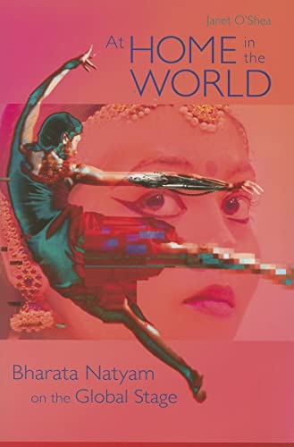 At Home in the World: Bharata Natyam on the Global Stage (9780819568373) by O'Shea, Janet