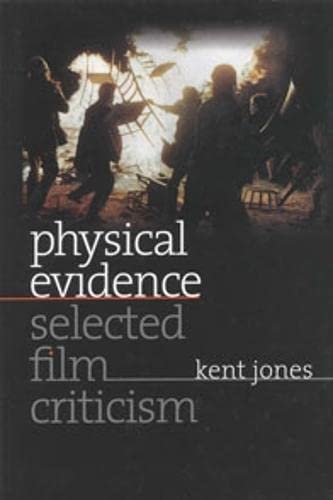 Physical Evidence: Selected Film Criticism (Wesleyan Film) (9780819568441) by Jones, Kent