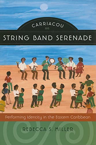 Imagen de archivo de Carriacou String Band Serenade: Performing Identity in the Eastern Caribbean (Music / Culture) a la venta por Half Price Books Inc.