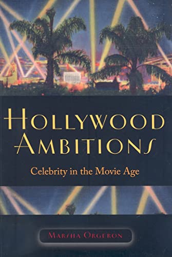 Stock image for Hollywood Ambitions: Celebrity in the Movie Age for sale by Reader's Corner, Inc.