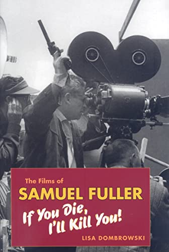 Stock image for The Films of Samuel Fuller: If You Die, I'll Kill You (Wesleyan Film) for sale by HPB-Emerald