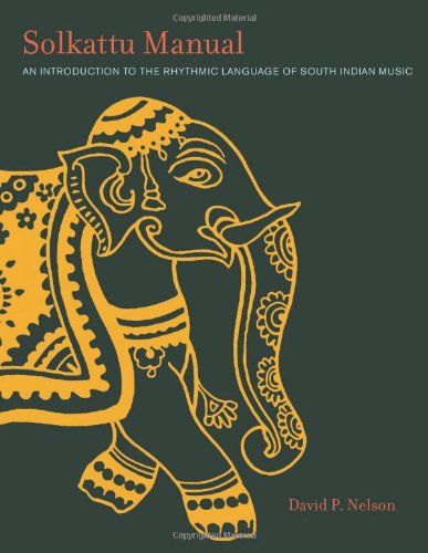 Stock image for Solkattu Manual: An Introduction to the Rhythmic Language of South Indian Music for sale by Ergodebooks
