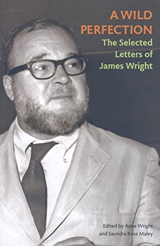 Stock image for A Wild Perfection: The Selected Letters of James Wright for sale by HPB-Red