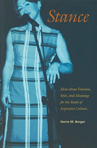 Stance: Ideas about Emotion, Style, and Meaning for the Study of Expressive Culture (Music / Cult...
