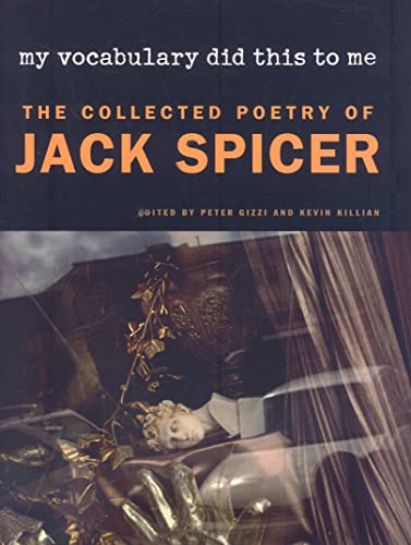 Stock image for My Vocabulary Did This to Me: The Collected Poetry of Jack Spicer (Wesleyan Poetry Series) for sale by Seattle Goodwill