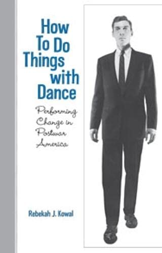 Stock image for How To Do Things with Dance: Performing Change in Postwar America for sale by BooksRun
