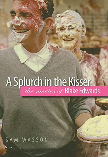 9780819569158: A Splurch in the Kisser: The Movies of Blake Edwards (Wesleyan Film)